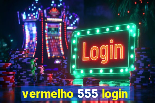 vermelho 555 login